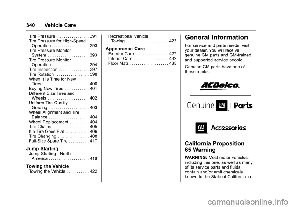 GMC SIERRA 1500 2017  Owners Manual GMC Sierra/Sierra Denali Owner Manual (GMNA-Localizing-U.S./Canada/
Mexico-9955992) - 2017 - crc - 5/3/16
340 Vehicle Care
Tire Pressure . . . . . . . . . . . . . . . . . 391
Tire Pressure for High-Sp