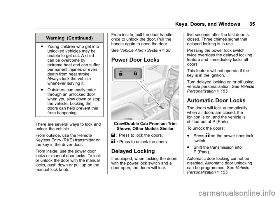 GMC SIERRA 1500 2017  Owners Manual GMC Sierra/Sierra Denali Owner Manual (GMNA-Localizing-U.S./Canada/
Mexico-9955992) - 2017 - crc - 5/3/16
Keys, Doors, and Windows 35
Warning (Continued)
.Young children who get into
unlocked vehicles