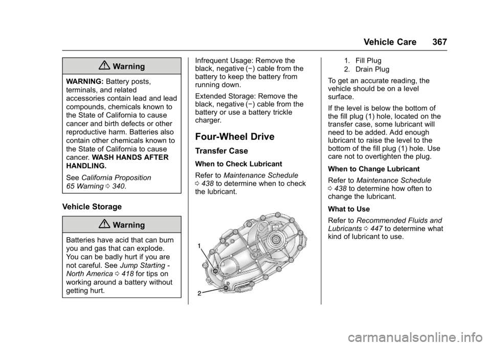 GMC SIERRA 1500 2017  Owners Manual GMC Sierra/Sierra Denali Owner Manual (GMNA-Localizing-U.S./Canada/
Mexico-9955992) - 2017 - crc - 5/3/16
Vehicle Care 367
{Warning
WARNING:Battery posts,
terminals, and related
accessories contain le