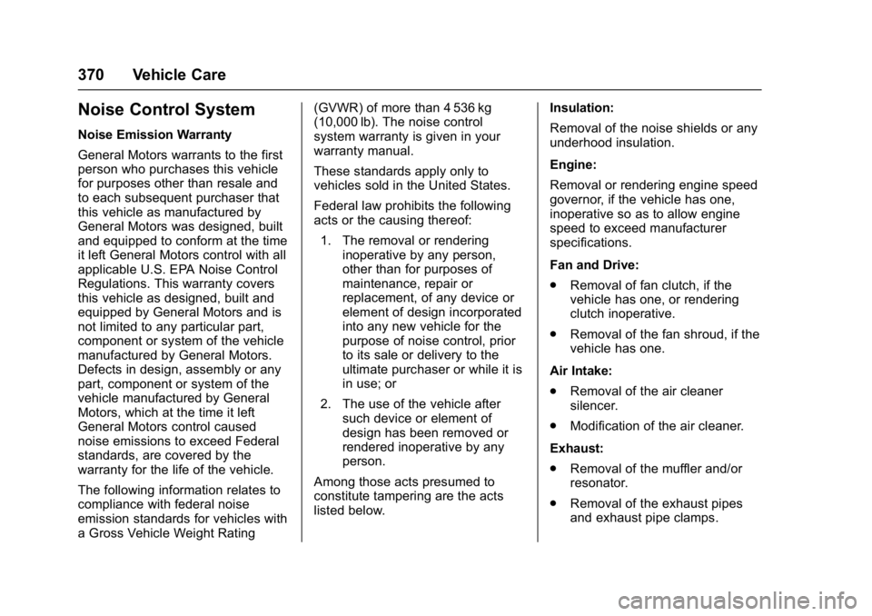 GMC SIERRA 1500 2017 Owners Manual GMC Sierra/Sierra Denali Owner Manual (GMNA-Localizing-U.S./Canada/
Mexico-9955992) - 2017 - crc - 5/3/16
370 Vehicle Care
Noise Control System
Noise Emission Warranty
General Motors warrants to the f GMC SIERRA 1500 2017 Owners Manual GMC Sierra/Sierra Denali Owner Manual (GMNA-Localizing-U.S./Canada/
Mexico-9955992) - 2017 - crc - 5/3/16
370 Vehicle Care
Noise Control System
Noise Emission Warranty
General Motors warrants to the f