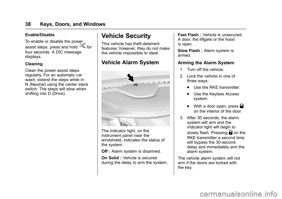 GMC SIERRA 1500 2017  Owners Manual GMC Sierra/Sierra Denali Owner Manual (GMNA-Localizing-U.S./Canada/
Mexico-9955992) - 2017 - crc - 5/3/16
38 Keys, Doors, and Windows
Enable/Disable
To enable or disable the power
assist steps, press 