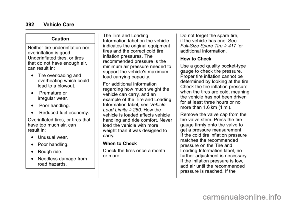 GMC SIERRA 1500 2017  Owners Manual GMC Sierra/Sierra Denali Owner Manual (GMNA-Localizing-U.S./Canada/
Mexico-9955992) - 2017 - crc - 5/3/16
392 Vehicle Care
Caution
Neither tire underinflation nor
overinflation is good.
Underinflated 
