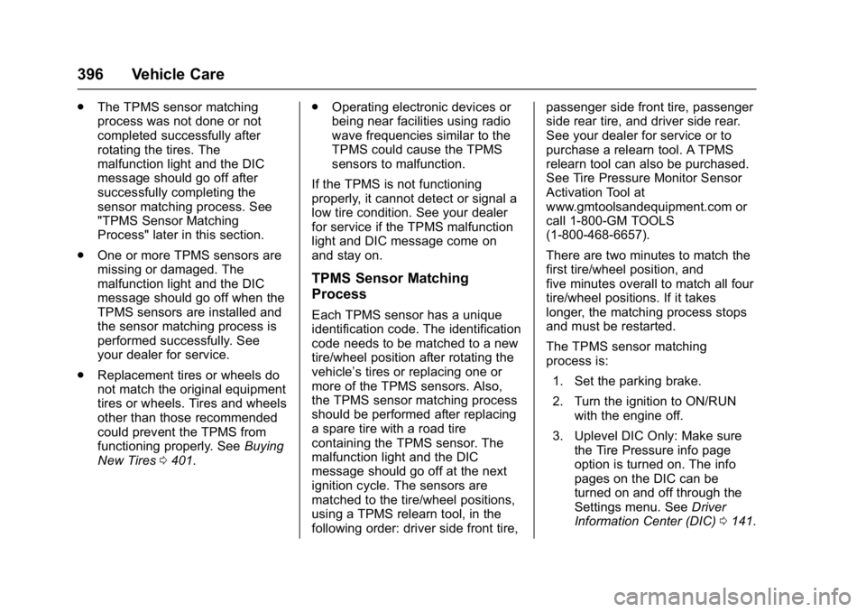 GMC SIERRA 1500 2017  Owners Manual GMC Sierra/Sierra Denali Owner Manual (GMNA-Localizing-U.S./Canada/
Mexico-9955992) - 2017 - crc - 5/3/16
396 Vehicle Care
.The TPMS sensor matching
process was not done or not
completed successfully 