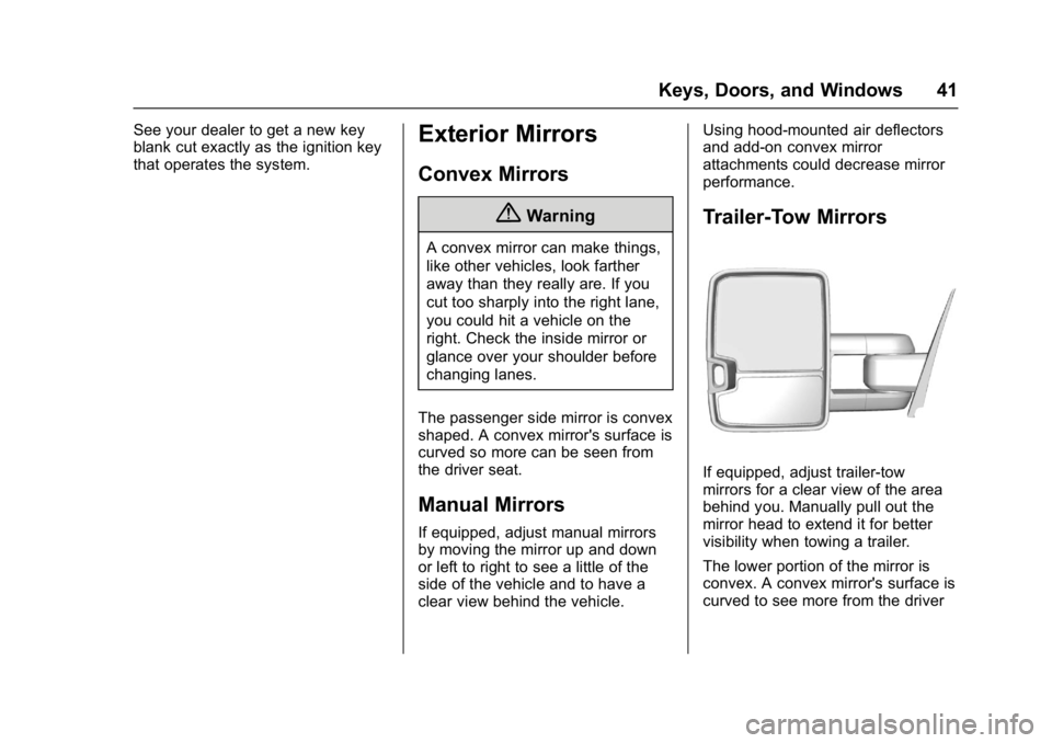 GMC SIERRA 1500 2017  Owners Manual GMC Sierra/Sierra Denali Owner Manual (GMNA-Localizing-U.S./Canada/
Mexico-9955992) - 2017 - crc - 5/3/16
Keys, Doors, and Windows 41
See your dealer to get a new key
blank cut exactly as the ignition