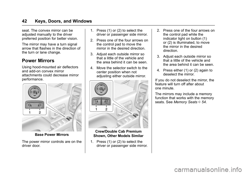 GMC SIERRA 1500 2017  Owners Manual GMC Sierra/Sierra Denali Owner Manual (GMNA-Localizing-U.S./Canada/
Mexico-9955992) - 2017 - crc - 5/3/16
42 Keys, Doors, and Windows
seat. The convex mirror can be
adjusted manually to the driver
pre