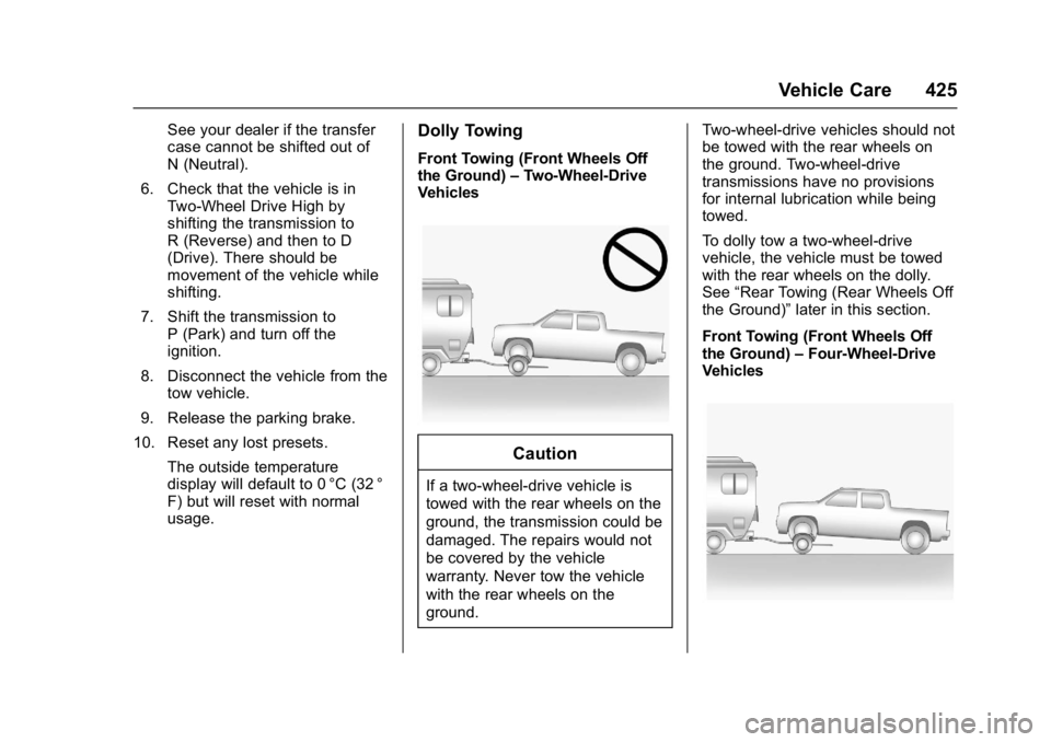 GMC SIERRA 1500 2017  Owners Manual GMC Sierra/Sierra Denali Owner Manual (GMNA-Localizing-U.S./Canada/
Mexico-9955992) - 2017 - crc - 5/3/16
Vehicle Care 425
See your dealer if the transfer
case cannot be shifted out of
N (Neutral).
6.