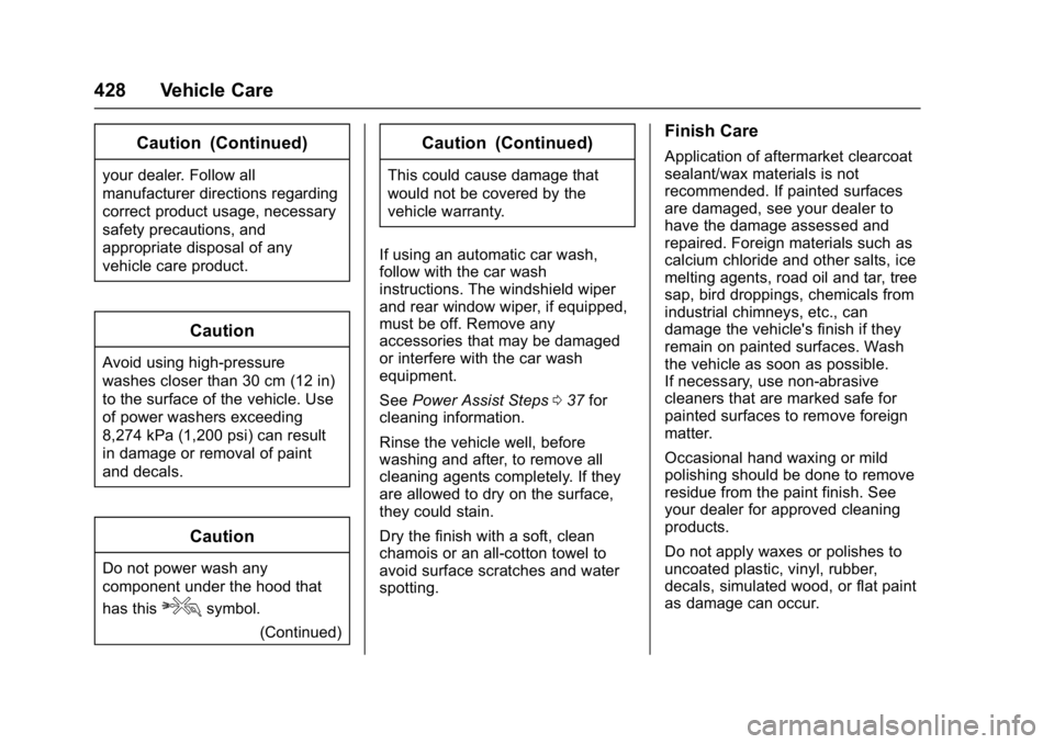 GMC SIERRA 1500 2017  Owners Manual GMC Sierra/Sierra Denali Owner Manual (GMNA-Localizing-U.S./Canada/
Mexico-9955992) - 2017 - crc - 5/3/16
428 Vehicle Care
Caution (Continued)
your dealer. Follow all
manufacturer directions regarding