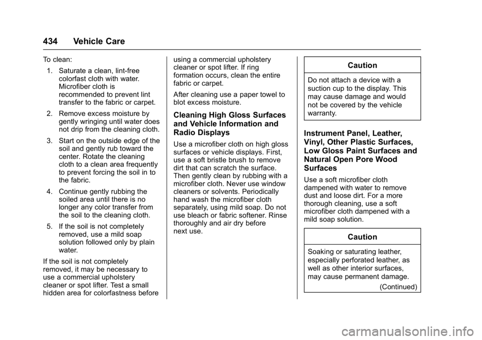 GMC SIERRA 1500 2017  Owners Manual GMC Sierra/Sierra Denali Owner Manual (GMNA-Localizing-U.S./Canada/
Mexico-9955992) - 2017 - crc - 5/3/16
434 Vehicle Care
To clean:1. Saturate a clean, lint-free colorfast cloth with water.
Microfibe