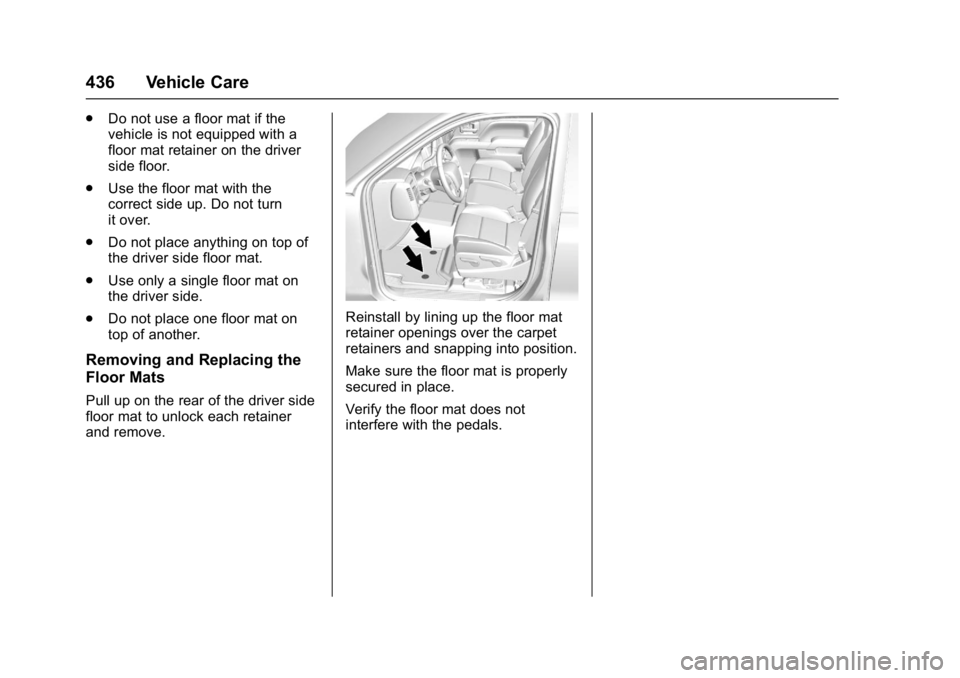GMC SIERRA 1500 2017  Owners Manual GMC Sierra/Sierra Denali Owner Manual (GMNA-Localizing-U.S./Canada/
Mexico-9955992) - 2017 - crc - 5/3/16
436 Vehicle Care
.Do not use a floor mat if the
vehicle is not equipped with a
floor mat retai