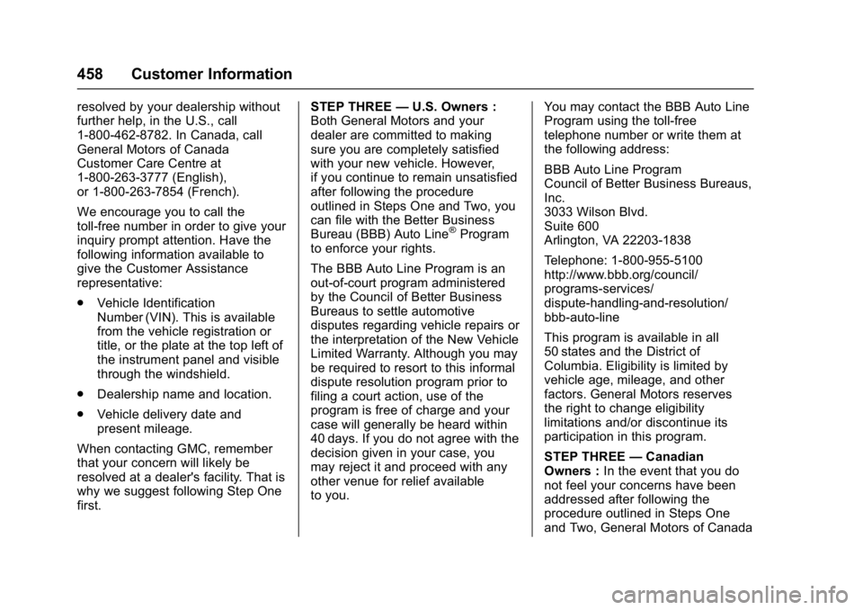 GMC SIERRA 1500 2017  Owners Manual GMC Sierra/Sierra Denali Owner Manual (GMNA-Localizing-U.S./Canada/
Mexico-9955992) - 2017 - crc - 5/3/16
458 Customer Information
resolved by your dealership without
further help, in the U.S., call
1