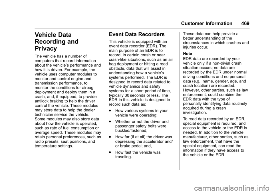 GMC SIERRA 1500 2017  Owners Manual GMC Sierra/Sierra Denali Owner Manual (GMNA-Localizing-U.S./Canada/
Mexico-9955992) - 2017 - crc - 5/3/16
Customer Information 469
Vehicle Data
Recording and
Privacy
The vehicle has a number of
comput