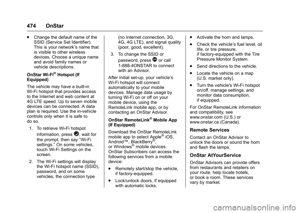 GMC SIERRA 1500 2017  Owners Manual GMC Sierra/Sierra Denali Owner Manual (GMNA-Localizing-U.S./Canada/
Mexico-9955992) - 2017 - crc - 5/3/16
474 OnStar
.Change the default name of the
SSID (Service Set Identifier).
This is your network
