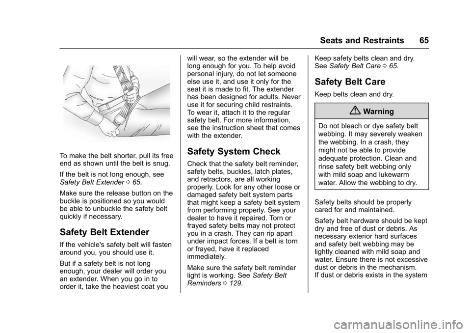 GMC SIERRA 1500 2017  Owners Manual GMC Sierra/Sierra Denali Owner Manual (GMNA-Localizing-U.S./Canada/
Mexico-9955992) - 2017 - crc - 5/3/16
Seats and Restraints 65
To make the belt shorter, pull its free
end as shown until the belt is