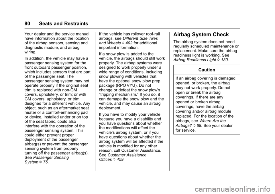 GMC SIERRA 1500 2017  Owners Manual GMC Sierra/Sierra Denali Owner Manual (GMNA-Localizing-U.S./Canada/
Mexico-9955992) - 2017 - crc - 5/3/16
80 Seats and Restraints
Your dealer and the service manual
have information about the location