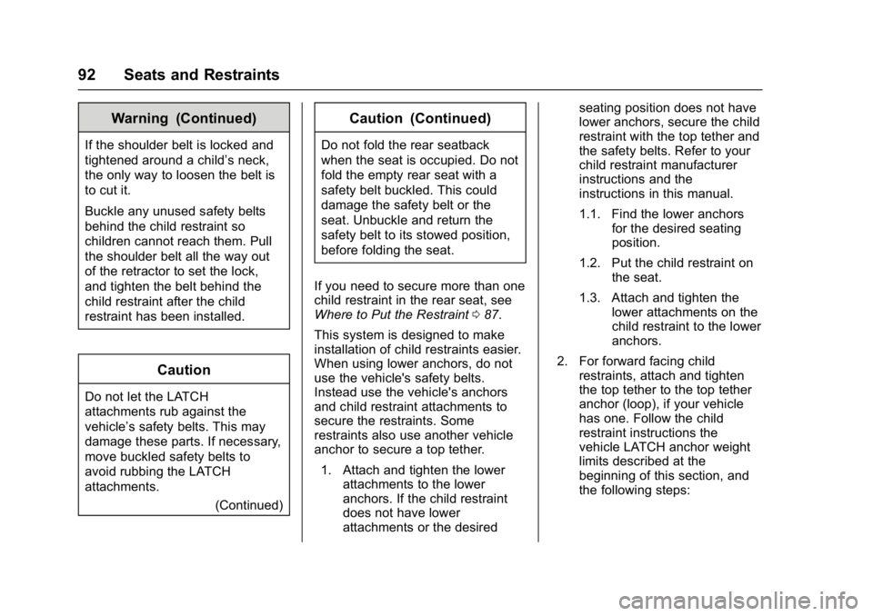 GMC SIERRA 1500 2017  Owners Manual GMC Sierra/Sierra Denali Owner Manual (GMNA-Localizing-U.S./Canada/
Mexico-9955992) - 2017 - crc - 5/3/16
92 Seats and Restraints
Warning (Continued)
If the shoulder belt is locked and
tightened aroun