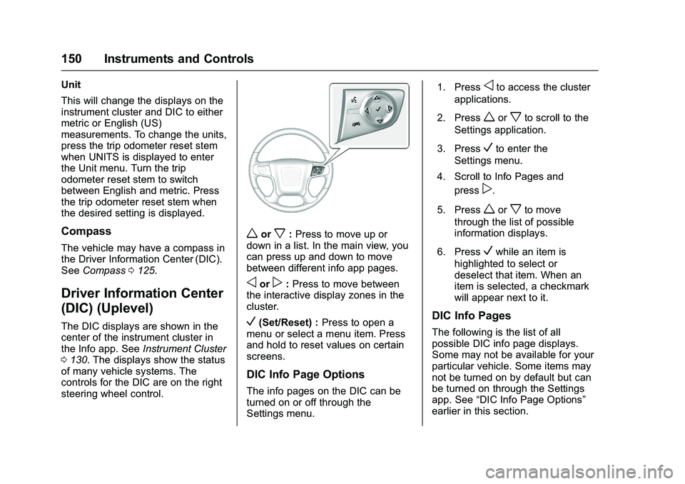 GMC SIERRA 1500 2016 Owners Manual GMC Sierra Owner Manual (GMNA-Localizing-U.S./Canada/Mexico-
9234758) - 2016 - crc - 11/9/15
150 Instruments and Controls
Unit
This will change the displays on the
instrument cluster and DIC to either GMC SIERRA 1500 2016 Owners Manual GMC Sierra Owner Manual (GMNA-Localizing-U.S./Canada/Mexico-
9234758) - 2016 - crc - 11/9/15
150 Instruments and Controls
Unit
This will change the displays on the
instrument cluster and DIC to either