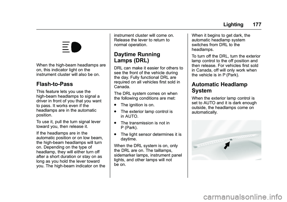 GMC SIERRA 1500 2016  Owners Manual GMC Sierra Owner Manual (GMNA-Localizing-U.S./Canada/Mexico-
9234758) - 2016 - crc - 11/9/15
Lighting 177
When the high-beam headlamps are
on, this indicator light on the
instrument cluster will also 