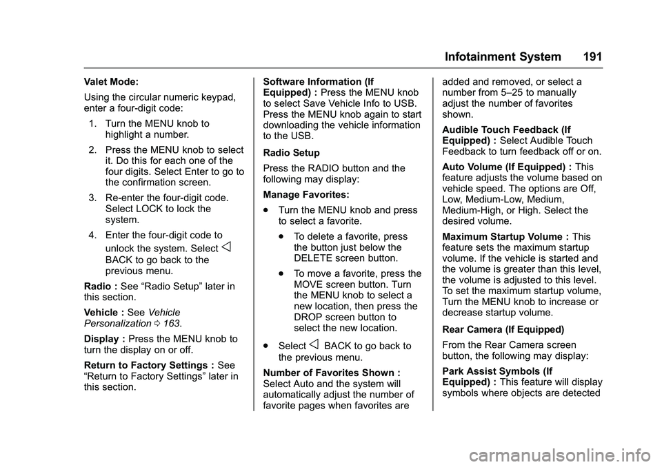 GMC SIERRA 1500 2016  Owners Manual GMC Sierra Owner Manual (GMNA-Localizing-U.S./Canada/Mexico-
9234758) - 2016 - crc - 11/9/15
Infotainment System 191
Valet Mode:
Using the circular numeric keypad,
enter a four-digit code:1. Turn the 
