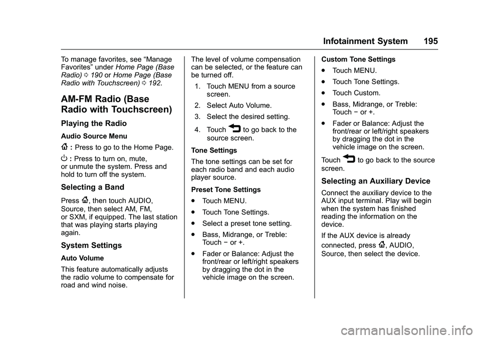 GMC SIERRA 1500 2016  Owners Manual GMC Sierra Owner Manual (GMNA-Localizing-U.S./Canada/Mexico-
9234758) - 2016 - crc - 11/9/15
Infotainment System 195
To manage favorites, see“Manage
Favorites” underHome Page (Base
Radio) 0190 orH