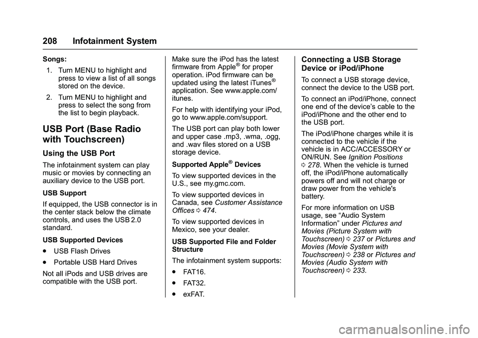 GMC SIERRA 1500 2016  Owners Manual GMC Sierra Owner Manual (GMNA-Localizing-U.S./Canada/Mexico-
9234758) - 2016 - crc - 11/9/15
208 Infotainment System
Songs:1. Turn MENU to highlight and press to view a list of all songs
stored on the