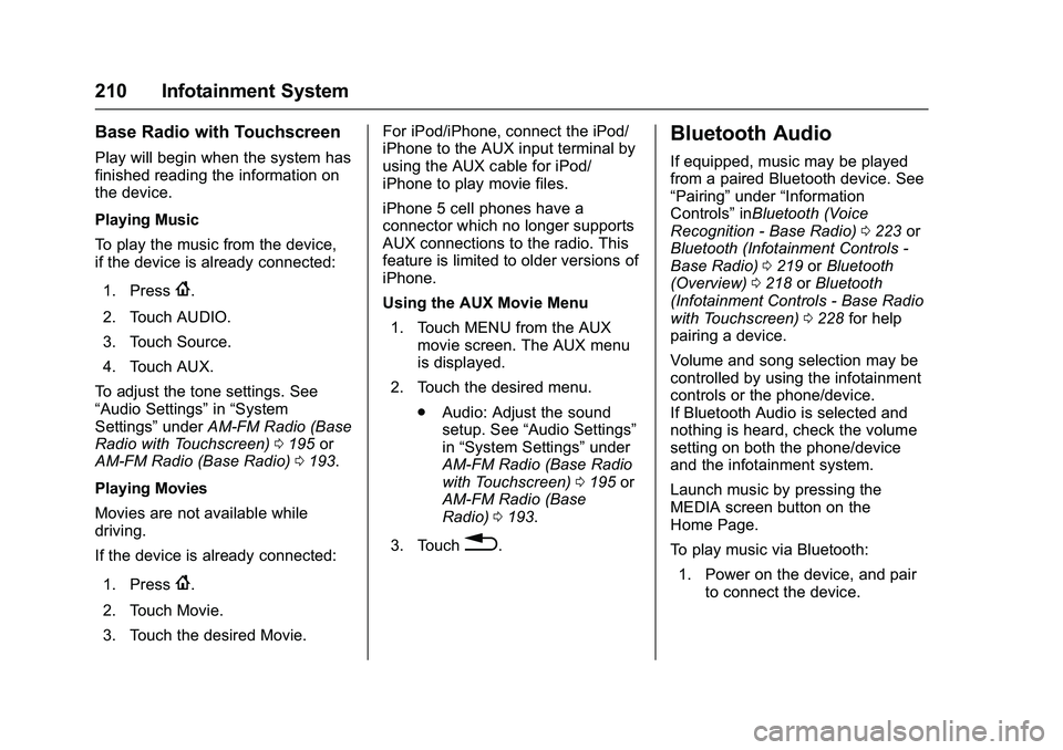GMC SIERRA 1500 2016  Owners Manual GMC Sierra Owner Manual (GMNA-Localizing-U.S./Canada/Mexico-
9234758) - 2016 - crc - 11/9/15
210 Infotainment System
Base Radio with Touchscreen
Play will begin when the system has
finished reading th