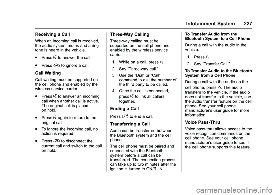GMC SIERRA 1500 2016  Owners Manual GMC Sierra Owner Manual (GMNA-Localizing-U.S./Canada/Mexico-
9234758) - 2016 - crc - 11/9/15
Infotainment System 227
Receiving a Call
When an incoming call is received,
the audio system mutes and a ri