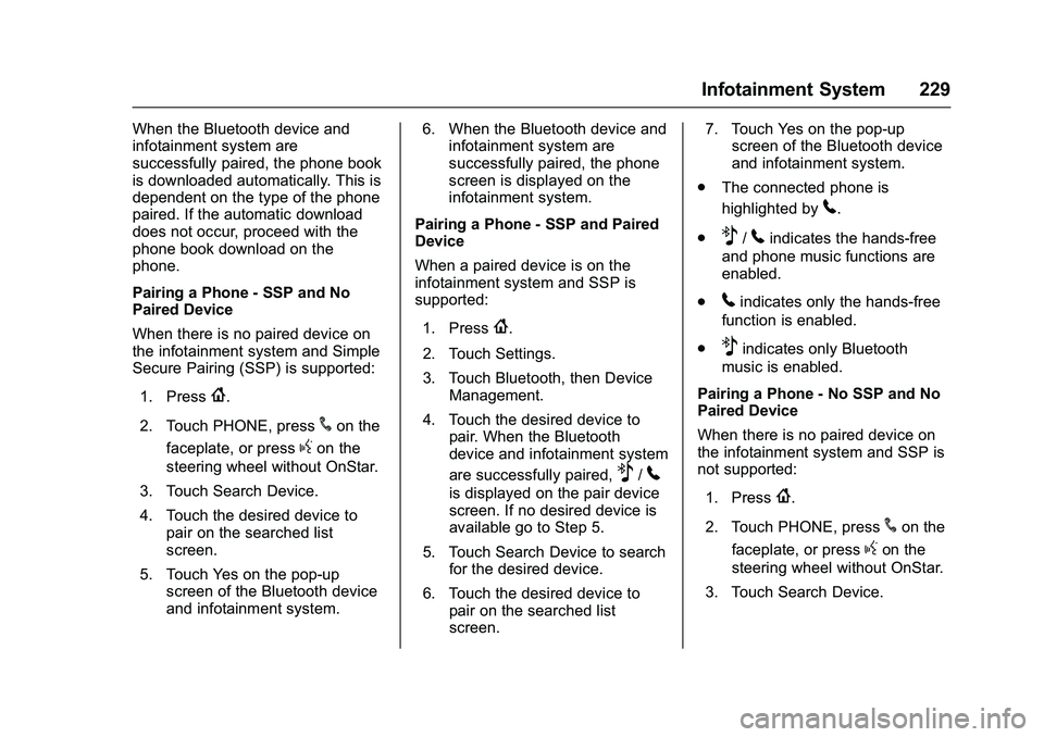 GMC SIERRA 1500 2016  Owners Manual GMC Sierra Owner Manual (GMNA-Localizing-U.S./Canada/Mexico-
9234758) - 2016 - crc - 11/9/15
Infotainment System 229
When the Bluetooth device and
infotainment system are
successfully paired, the phon