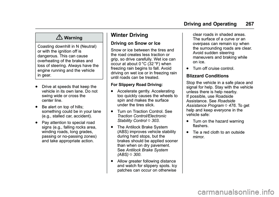 GMC SIERRA 1500 2016  Owners Manual GMC Sierra Owner Manual (GMNA-Localizing-U.S./Canada/Mexico-
9234758) - 2016 - crc - 11/9/15
Driving and Operating 267
{Warning
Coasting downhill in N (Neutral)
or with the ignition off is
dangerous. 
