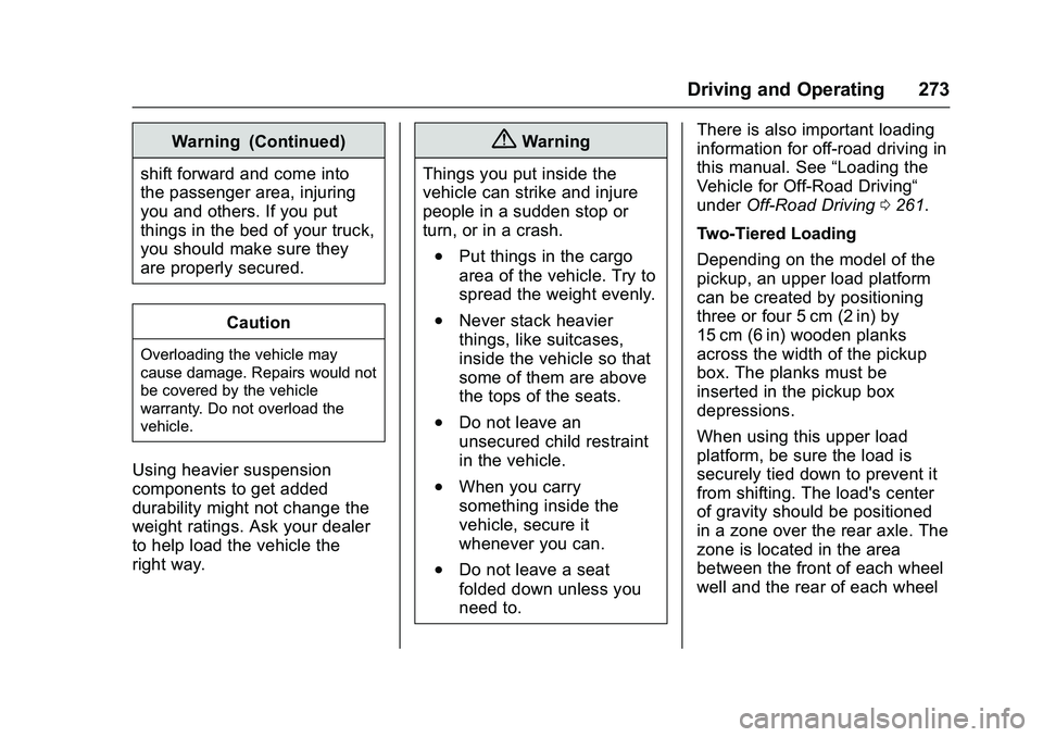 GMC SIERRA 1500 2016  Owners Manual GMC Sierra Owner Manual (GMNA-Localizing-U.S./Canada/Mexico-
9234758) - 2016 - crc - 11/9/15
Driving and Operating 273
Warning (Continued)
shift forward and come into
the passenger area, injuring
you 