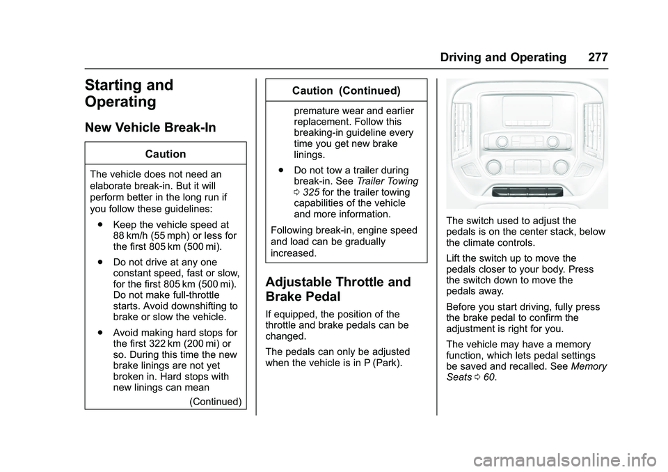 GMC SIERRA 1500 2016  Owners Manual GMC Sierra Owner Manual (GMNA-Localizing-U.S./Canada/Mexico-
9234758) - 2016 - crc - 11/9/15
Driving and Operating 277
Starting and
Operating
New Vehicle Break-In
Caution
The vehicle does not need an

