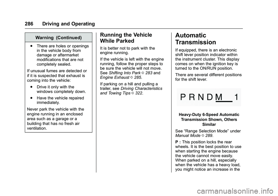 GMC SIERRA 1500 2016  Owners Manual GMC Sierra Owner Manual (GMNA-Localizing-U.S./Canada/Mexico-
9234758) - 2016 - crc - 11/9/15
286 Driving and Operating
Warning (Continued)
.There are holes or openings
in the vehicle body from
damage 