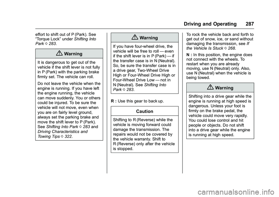 GMC SIERRA 1500 2016  Owners Manual GMC Sierra Owner Manual (GMNA-Localizing-U.S./Canada/Mexico-
9234758) - 2016 - crc - 11/9/15
Driving and Operating 287
effort to shift out of P (Park). See
“Torque Lock”underShifting Into
Park 028