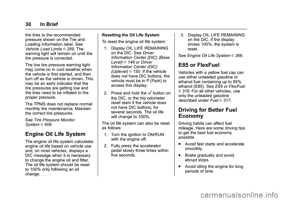 GMC SIERRA 1500 2016 Owners Manual GMC Sierra Owner Manual (GMNA-Localizing-U.S./Canada/Mexico-
9234758) - 2016 - crc - 11/9/15
30 In Brief
the tires to the recommended
pressure shown on the Tire and
Loading Information label. See
Vehi GMC SIERRA 1500 2016 Owners Manual GMC Sierra Owner Manual (GMNA-Localizing-U.S./Canada/Mexico-
9234758) - 2016 - crc - 11/9/15
30 In Brief
the tires to the recommended
pressure shown on the Tire and
Loading Information label. See
Vehi