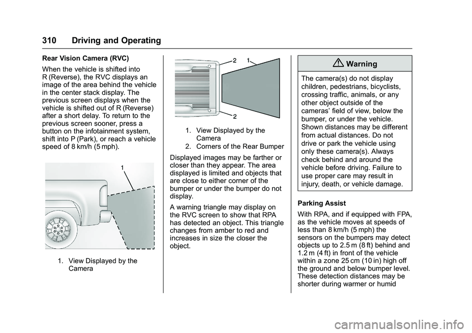 GMC SIERRA 1500 2016  Owners Manual GMC Sierra Owner Manual (GMNA-Localizing-U.S./Canada/Mexico-
9234758) - 2016 - crc - 11/9/15
310 Driving and Operating
Rear Vision Camera (RVC)
When the vehicle is shifted into
R (Reverse), the RVC di