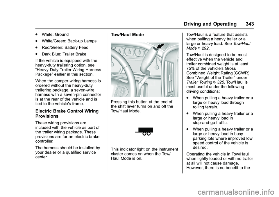 GMC SIERRA 1500 2016  Owners Manual GMC Sierra Owner Manual (GMNA-Localizing-U.S./Canada/Mexico-
9234758) - 2016 - crc - 11/9/15
Driving and Operating 343
.White: Ground
. White/Green: Back-up Lamps
. Red/Green: Battery Feed
. Dark Blue