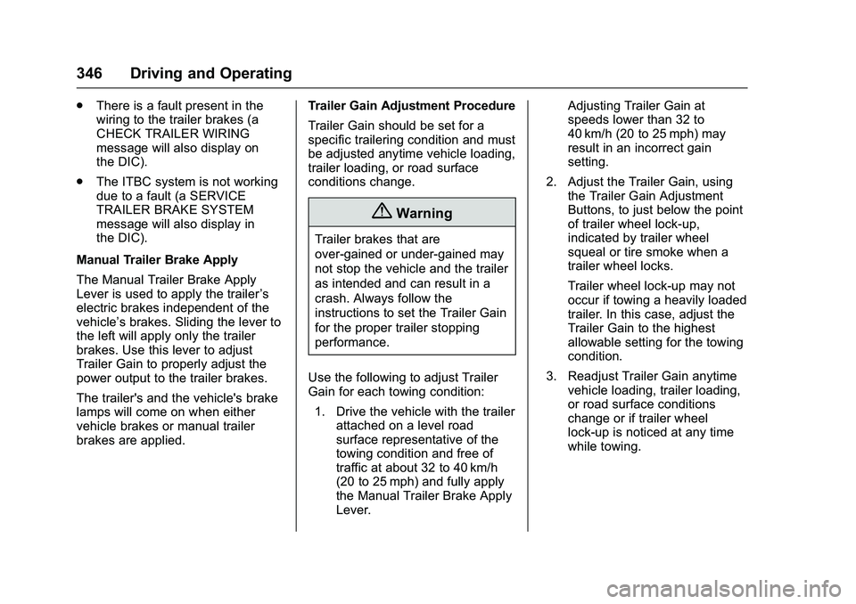 GMC SIERRA 1500 2016  Owners Manual GMC Sierra Owner Manual (GMNA-Localizing-U.S./Canada/Mexico-
9234758) - 2016 - crc - 11/9/15
346 Driving and Operating
.There is a fault present in the
wiring to the trailer brakes (a
CHECK TRAILER WI