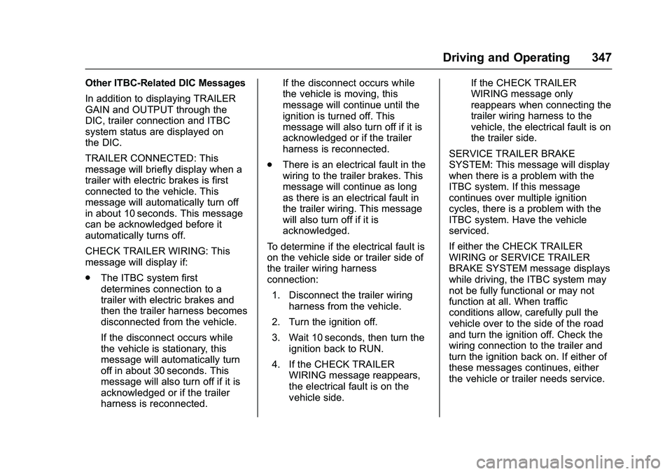 GMC SIERRA 1500 2016  Owners Manual GMC Sierra Owner Manual (GMNA-Localizing-U.S./Canada/Mexico-
9234758) - 2016 - crc - 11/9/15
Driving and Operating 347
Other ITBC-Related DIC Messages
In addition to displaying TRAILER
GAIN and OUTPUT