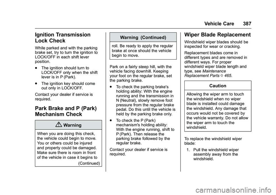 GMC SIERRA 1500 2016  Owners Manual GMC Sierra Owner Manual (GMNA-Localizing-U.S./Canada/Mexico-
9234758) - 2016 - crc - 11/9/15
Vehicle Care 387
Ignition Transmission
Lock Check
While parked and with the parking
brake set, try to turn 