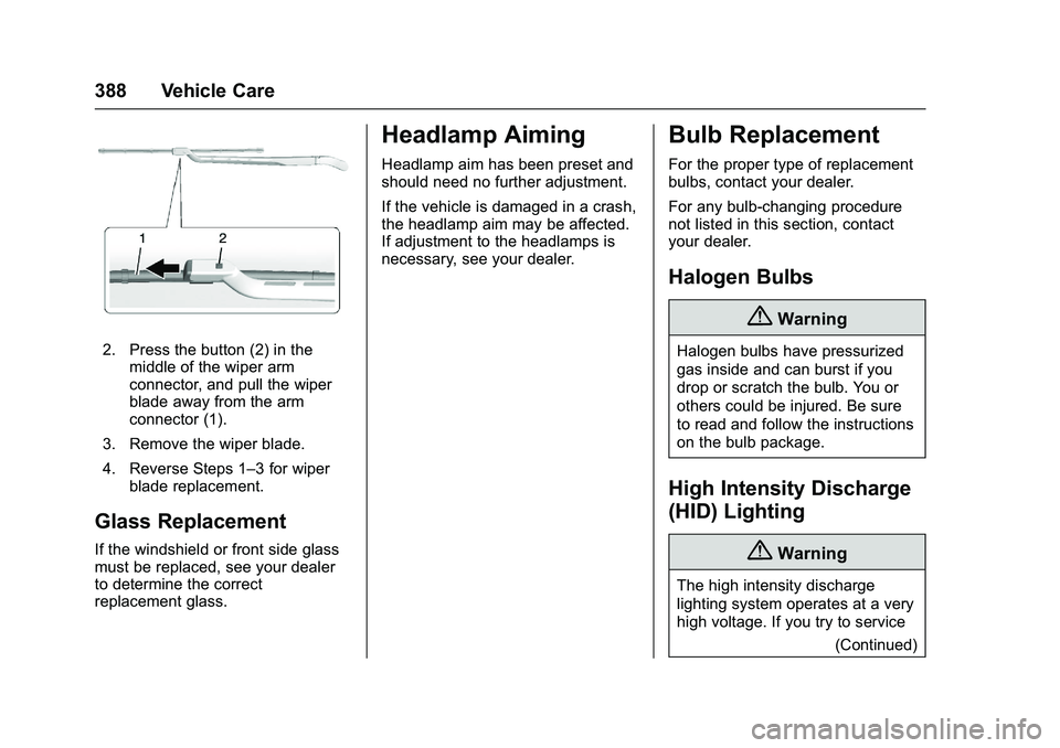 GMC SIERRA 1500 2016  Owners Manual GMC Sierra Owner Manual (GMNA-Localizing-U.S./Canada/Mexico-
9234758) - 2016 - crc - 11/9/15
388 Vehicle Care
2. Press the button (2) in themiddle of the wiper arm
connector, and pull the wiper
blade 