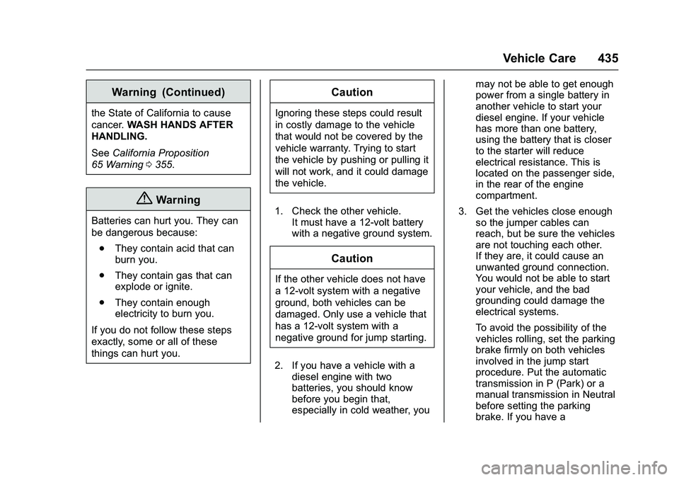GMC SIERRA 1500 2016  Owners Manual GMC Sierra Owner Manual (GMNA-Localizing-U.S./Canada/Mexico-
9234758) - 2016 - crc - 11/9/15
Vehicle Care 435
Warning (Continued)
the State of California to cause
cancer.WASH HANDS AFTER
HANDLING.
See