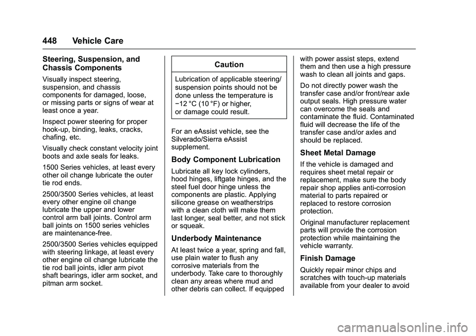 GMC SIERRA 1500 2016 Owners Manual GMC Sierra Owner Manual (GMNA-Localizing-U.S./Canada/Mexico-
9234758) - 2016 - crc - 11/9/15
448 Vehicle Care
Steering, Suspension, and
Chassis Components
Visually inspect steering,
suspension, and ch GMC SIERRA 1500 2016 Owners Manual GMC Sierra Owner Manual (GMNA-Localizing-U.S./Canada/Mexico-
9234758) - 2016 - crc - 11/9/15
448 Vehicle Care
Steering, Suspension, and
Chassis Components
Visually inspect steering,
suspension, and ch