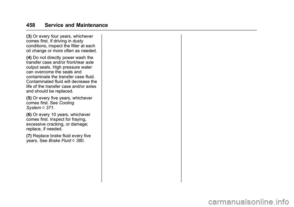 GMC SIERRA 1500 2016  Owners Manual GMC Sierra Owner Manual (GMNA-Localizing-U.S./Canada/Mexico-
9234758) - 2016 - crc - 11/9/15
458 Service and Maintenance
(3)Or every four years, whichever
comes first. If driving in dusty
conditions, 