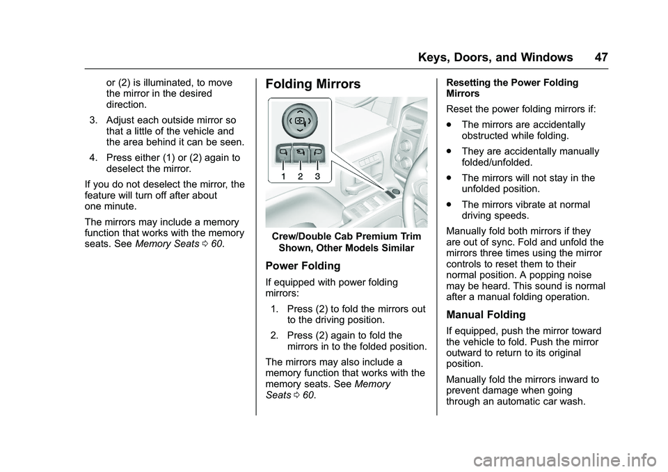 GMC SIERRA 1500 2016 Owners Manual GMC Sierra Owner Manual (GMNA-Localizing-U.S./Canada/Mexico-
9234758) - 2016 - crc - 11/9/15
Keys, Doors, and Windows 47
or (2) is illuminated, to move
the mirror in the desired
direction.
3. Adjust e GMC SIERRA 1500 2016 Owners Manual GMC Sierra Owner Manual (GMNA-Localizing-U.S./Canada/Mexico-
9234758) - 2016 - crc - 11/9/15
Keys, Doors, and Windows 47
or (2) is illuminated, to move
the mirror in the desired
direction.
3. Adjust e