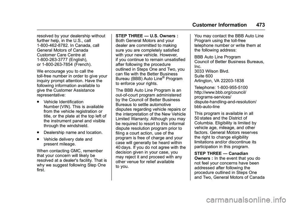 GMC SIERRA 1500 2016 Owners Manual GMC Sierra Owner Manual (GMNA-Localizing-U.S./Canada/Mexico-
9234758) - 2016 - crc - 11/9/15
Customer Information 473
resolved by your dealership without
further help, in the U.S., call
1-800-462-8782 GMC SIERRA 1500 2016 Owners Manual GMC Sierra Owner Manual (GMNA-Localizing-U.S./Canada/Mexico-
9234758) - 2016 - crc - 11/9/15
Customer Information 473
resolved by your dealership without
further help, in the U.S., call
1-800-462-8782