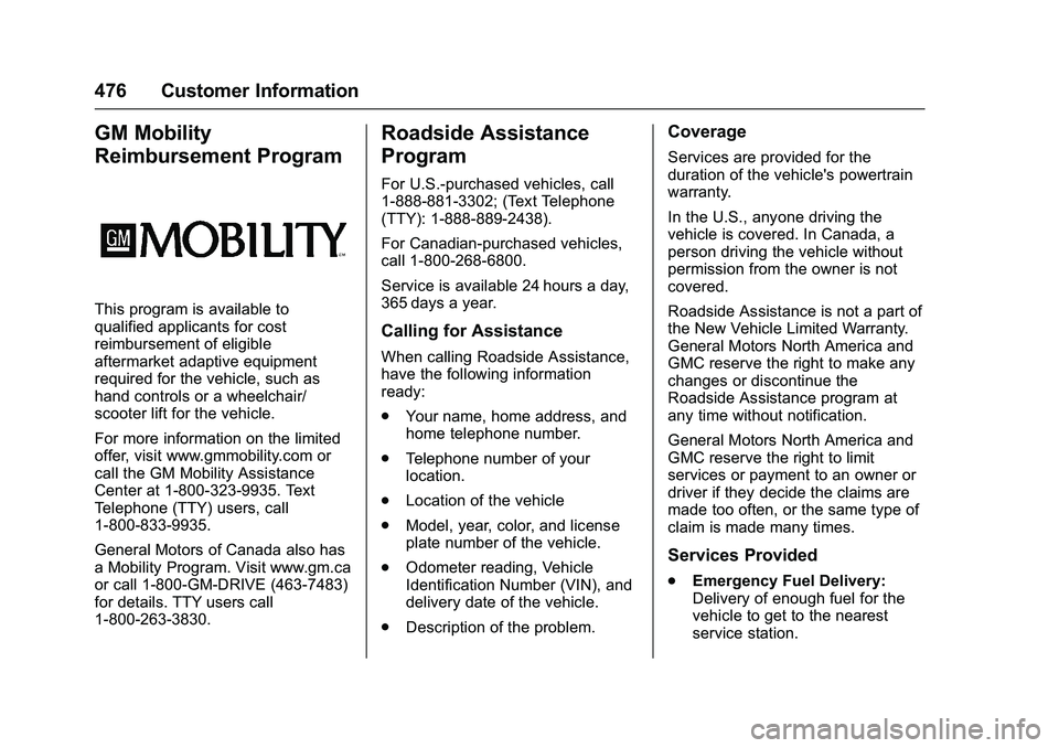 GMC SIERRA 1500 2016 Owners Manual GMC Sierra Owner Manual (GMNA-Localizing-U.S./Canada/Mexico-
9234758) - 2016 - crc - 11/9/15
476 Customer Information
GM Mobility
Reimbursement Program
This program is available to
qualified applicant GMC SIERRA 1500 2016 Owners Manual GMC Sierra Owner Manual (GMNA-Localizing-U.S./Canada/Mexico-
9234758) - 2016 - crc - 11/9/15
476 Customer Information
GM Mobility
Reimbursement Program
This program is available to
qualified applicant