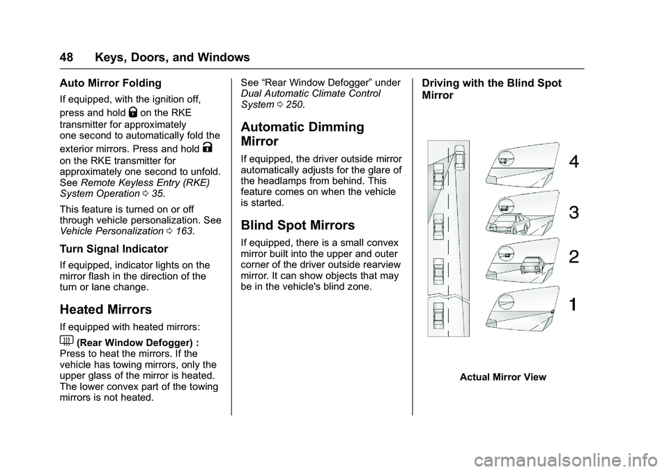 GMC SIERRA 1500 2016 Owners Manual GMC Sierra Owner Manual (GMNA-Localizing-U.S./Canada/Mexico-
9234758) - 2016 - crc - 11/9/15
48 Keys, Doors, and Windows
Auto Mirror Folding
If equipped, with the ignition off,
press and hold
Qon the GMC SIERRA 1500 2016 Owners Manual GMC Sierra Owner Manual (GMNA-Localizing-U.S./Canada/Mexico-
9234758) - 2016 - crc - 11/9/15
48 Keys, Doors, and Windows
Auto Mirror Folding
If equipped, with the ignition off,
press and hold
Qon the