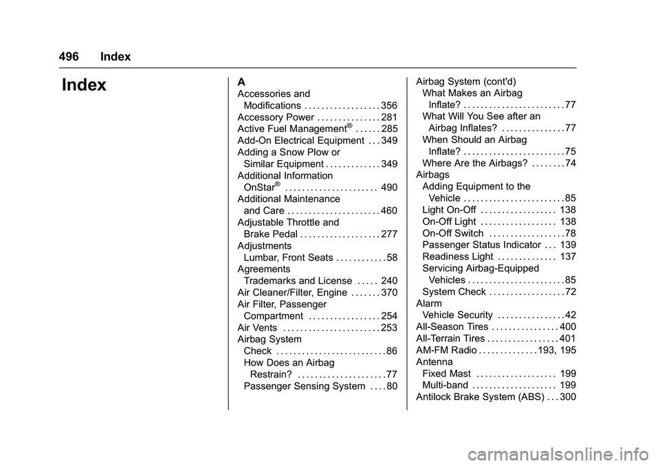 GMC SIERRA 1500 2016 Owners Manual GMC Sierra Owner Manual (GMNA-Localizing-U.S./Canada/Mexico-
9234758) - 2016 - crc - 11/9/15
496 Index
IndexA
Accessories andModifications . . . . . . . . . . . . . . . . . . 356
Accessory Power . . . GMC SIERRA 1500 2016 Owners Manual GMC Sierra Owner Manual (GMNA-Localizing-U.S./Canada/Mexico-
9234758) - 2016 - crc - 11/9/15
496 Index
IndexA
Accessories andModifications . . . . . . . . . . . . . . . . . . 356
Accessory Power . . .
