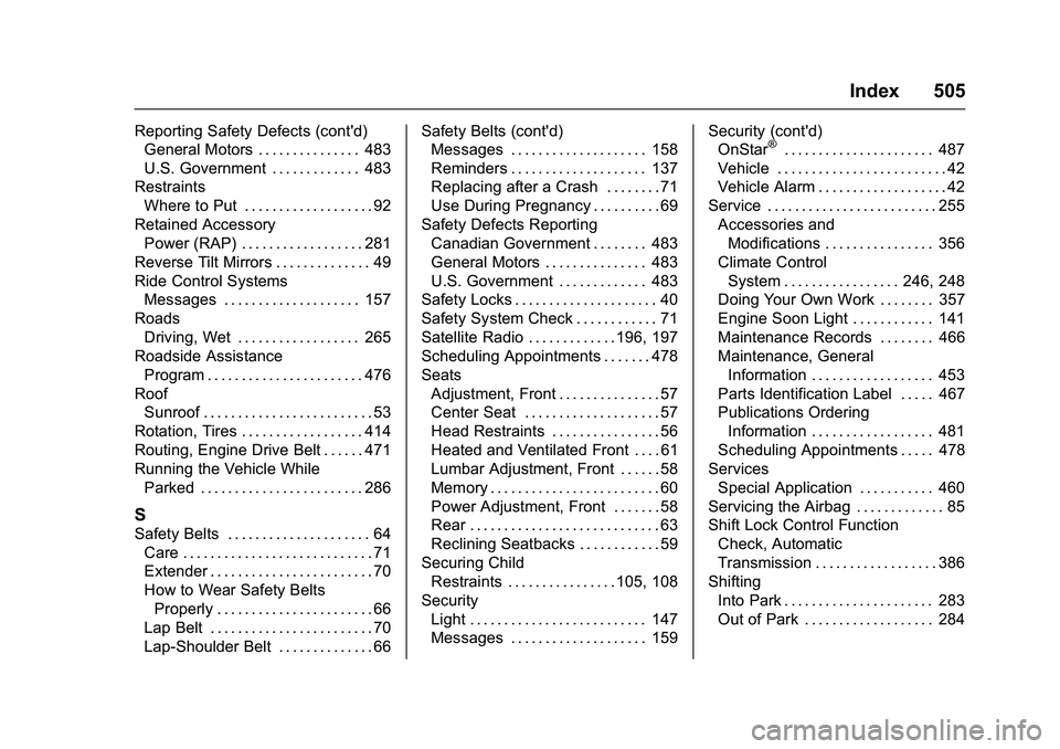 GMC SIERRA 1500 2016 Owners Manual GMC Sierra Owner Manual (GMNA-Localizing-U.S./Canada/Mexico-
9234758) - 2016 - crc - 11/9/15
Index 505
Reporting Safety Defects (cont'd)General Motors . . . . . . . . . . . . . . . 483
U.S. Govern GMC SIERRA 1500 2016 Owners Manual GMC Sierra Owner Manual (GMNA-Localizing-U.S./Canada/Mexico-
9234758) - 2016 - crc - 11/9/15
Index 505
Reporting Safety Defects (cont'd)General Motors . . . . . . . . . . . . . . . 483
U.S. Govern