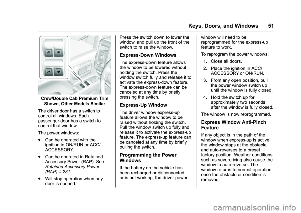 GMC SIERRA 1500 2016 Owners Manual GMC Sierra Owner Manual (GMNA-Localizing-U.S./Canada/Mexico-
9234758) - 2016 - crc - 11/9/15
Keys, Doors, and Windows 51
Crew/Double Cab Premium TrimShown, Other Models Similar
The driver door has a s GMC SIERRA 1500 2016 Owners Manual GMC Sierra Owner Manual (GMNA-Localizing-U.S./Canada/Mexico-
9234758) - 2016 - crc - 11/9/15
Keys, Doors, and Windows 51
Crew/Double Cab Premium TrimShown, Other Models Similar
The driver door has a s