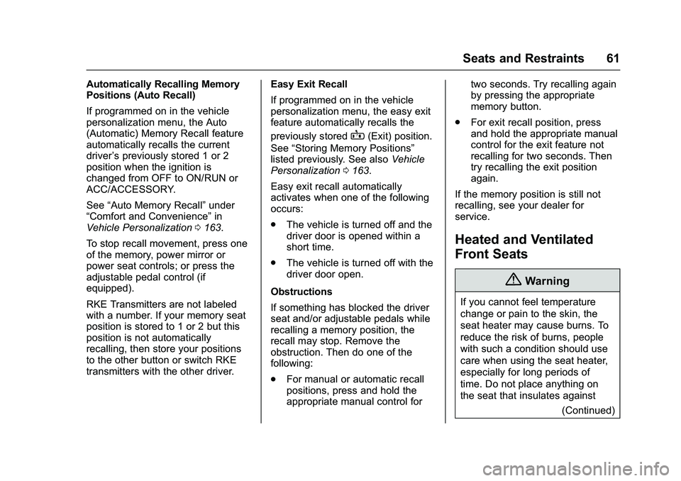 GMC SIERRA 1500 2016  Owners Manual GMC Sierra Owner Manual (GMNA-Localizing-U.S./Canada/Mexico-
9234758) - 2016 - crc - 11/9/15
Seats and Restraints 61
Automatically Recalling Memory
Positions (Auto Recall)
If programmed on in the vehi